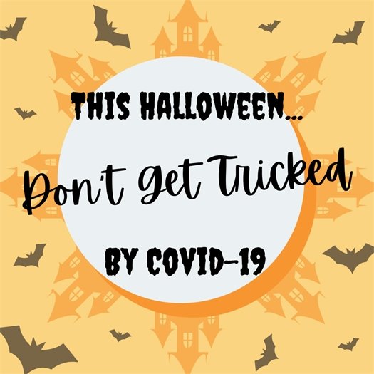 This Halloween... Don't Get Tricked by COVID-19! 