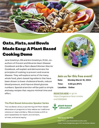 Oats, Flats, and Bowls Made Easy: A Plant Based Cooking Demo Monday March 18, 2024 at 5:00 PM Online Register at https://losgatosca.libcal.com/event/12062849