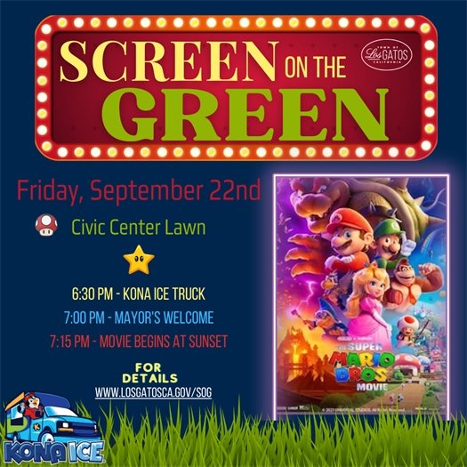 The Town of Los Gatos invites you to join us on the lawn at Civic Center Lawn (110 E Main St.), for a family movie night under the stars on Friday, September 22, 2023 at 7:00 pm.  This year's featured film is "Super Mario Bros. Movie."   Bring your low back chairs, blankets, flashlights and beverages. Pick up your "take out" from one of our wonderful Town restaurants.  Kona Ice will be available for purchase!  Guests 21+ may bring their own beer and wine to enjoy at the Civic Center Lawn, when accompanied by a meal.