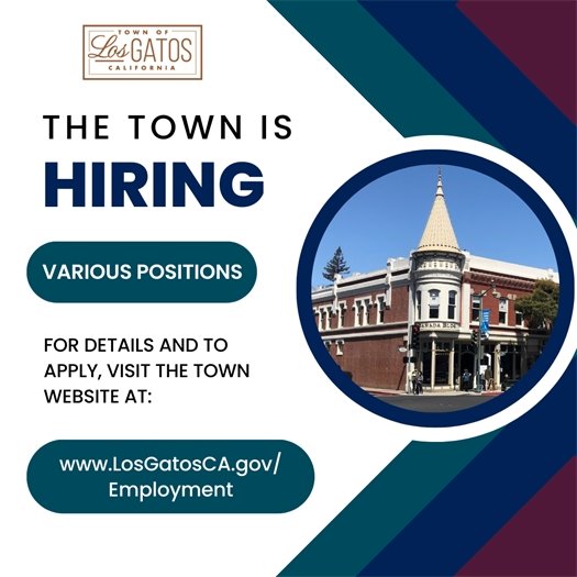 The Town is hiring various positions for details and to apply visit the town website at www.losgatosca.gov/employment