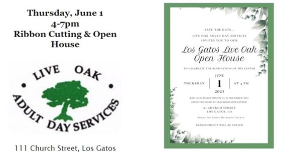 Los Gatos Live Oak Adult Day Services Ribbon Cutting and Open House on Thursday June 1, 2023, from 4:00 p.m. to 7:00 p.m. at 111 Church Street, Los Gatos. 