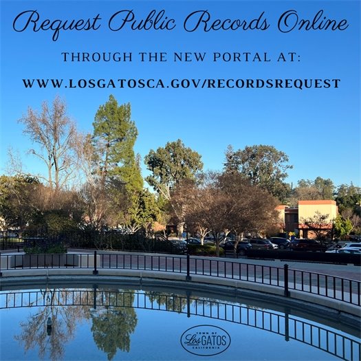 Request Public Records Online at https://losgatosca.justfoia.com/publicportal/home/newrequest