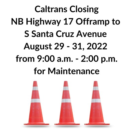Caltrans Closing NB Hwy 17 Offramp to S Santa Cruz Ave August 29 - 31, 2022 from 9 am to 2 pm