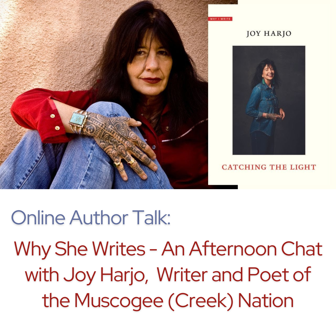 Why She Writes - An Afternoon Chat with Joy Harjo, Internationally Renowned Performer, Writer and Po
